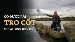 Rải tro cốt xuống sông, biển có được không?