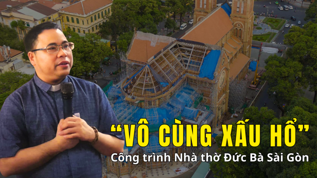 Lm Antôn Đặng Hữu Nam thấy VÔ CÙNG XẤU HỔ với công trình Nhà thờ Đức Bà Sài Gòn?