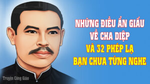 Những điều ẩn giấu và 32 phép lạ của Cha Fx.Trương Bửu Diệp mà bạn chưa từng nghe