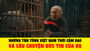 Những tân tòng Việt Nam thời cấm đạo và câu chuyện đức tin của họ