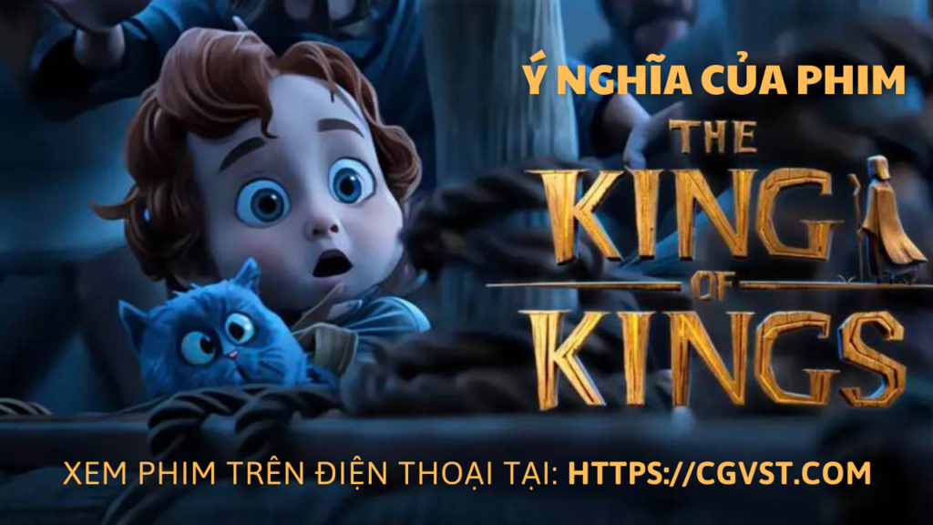 Ý nghĩa Phim Vua của Các Vua (The King Of Kings)