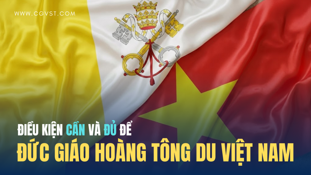 Đức Giáo Hoàng sẽ thăm Việt Nam nếu đạt các điều kiện 'cần' và 'đủ' này