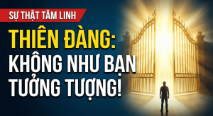 10 sự thật về thiên đàng người Công giáo cần biết
