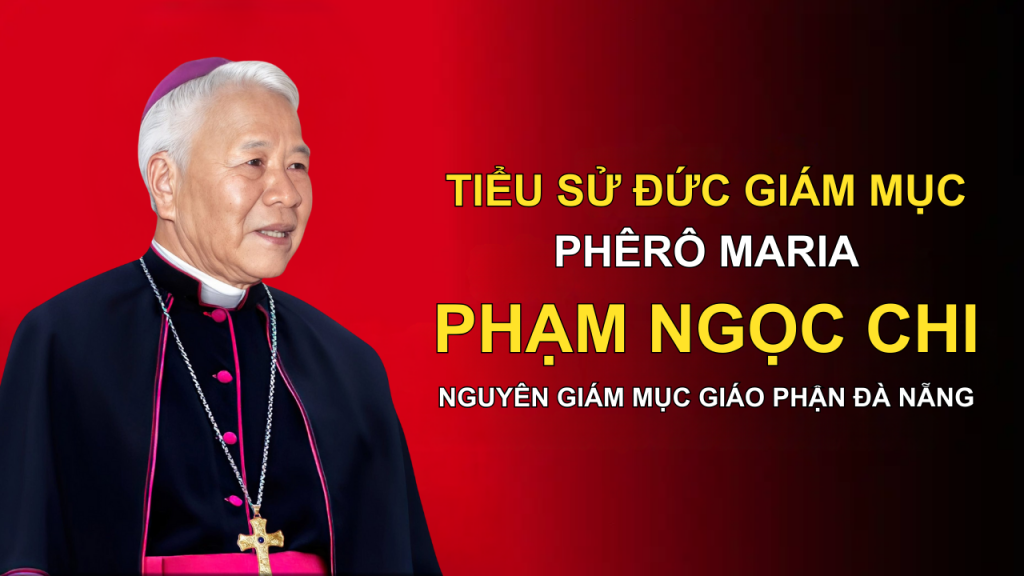 Tiểu sử Đức cha Phêrô Maria Phạm Ngọc Chi