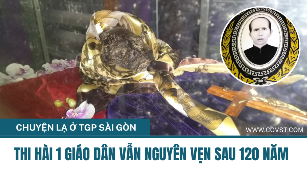 Bí ẩn thi thể 1 giáo dân từ năm 1906 tới nay không phân hủy