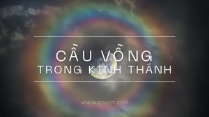 Cầu Vồng trong Kinh Thánh thực sự có ý nghĩa gì?