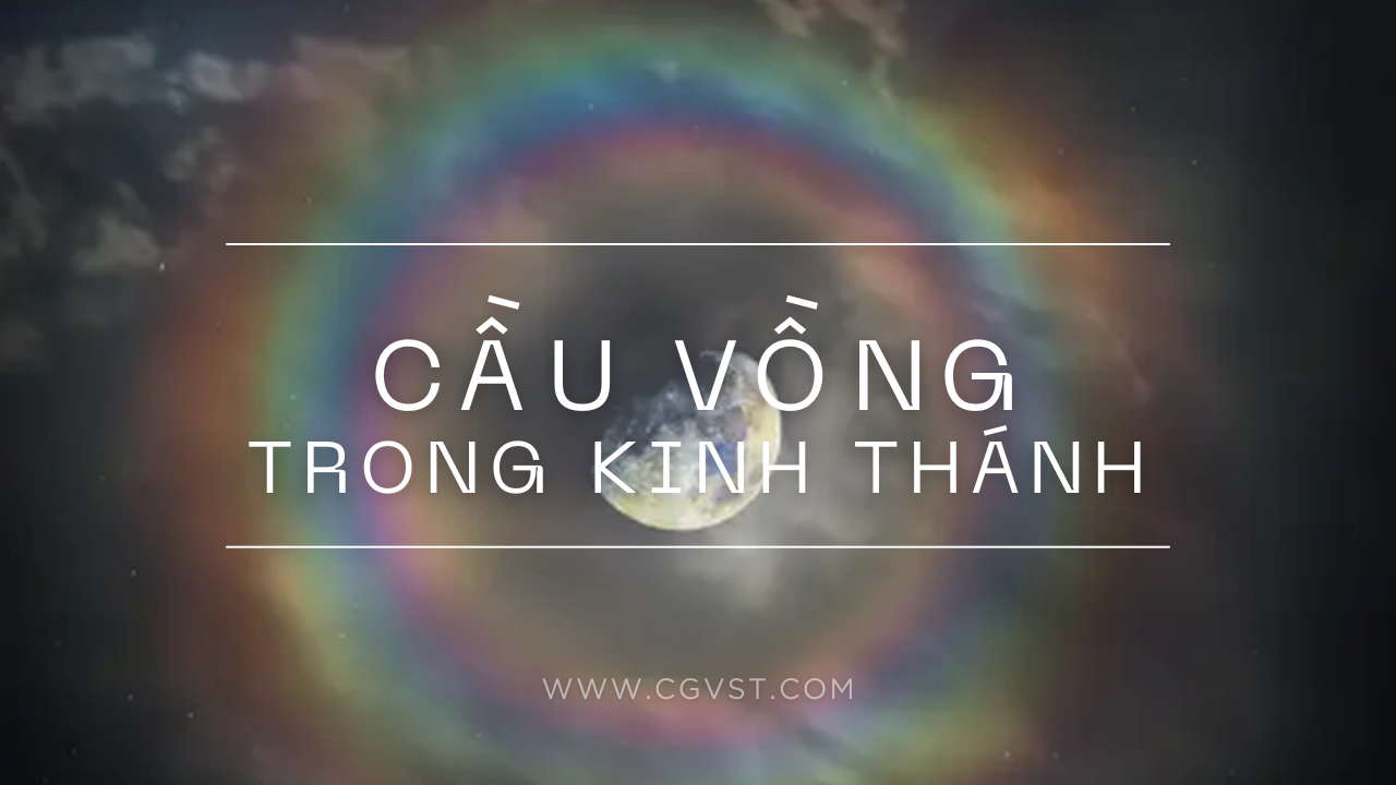 Cầu Vồng trong Kinh Thánh thực sự có ý nghĩa gì?