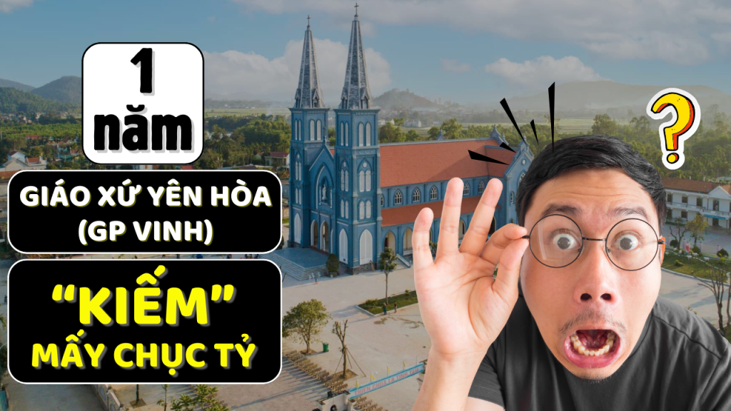 Giáo xứ Yên Hòa, GP Vinh 1 năm 'kiếm' được mấy chục tỷ