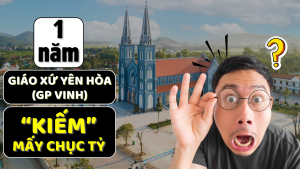 Giáo xứ Yên Hòa, GP Vinh 1 năm 'kiếm' được mấy chục tỷ