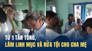 Từ Tân Tòng trở thành Linh Mục rồi rửa tội cho Cha Mẹ của mình