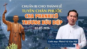 THÔNG TIN CHUẨN BỊ THÁNH LỄ TUYÊN CHÂN PHƯỚC CHA PHANXICÔ TRƯƠNG BỬU DIỆP