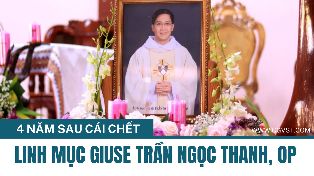 4 năm sau cái chết của Linh mục Giuse Trần Ngọc Thanh, OP