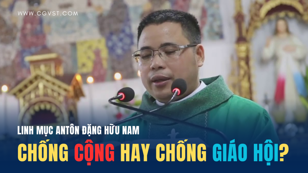 Lm Antôn Đặng Hữu Nam chống cộng hay chống Giáo hội?