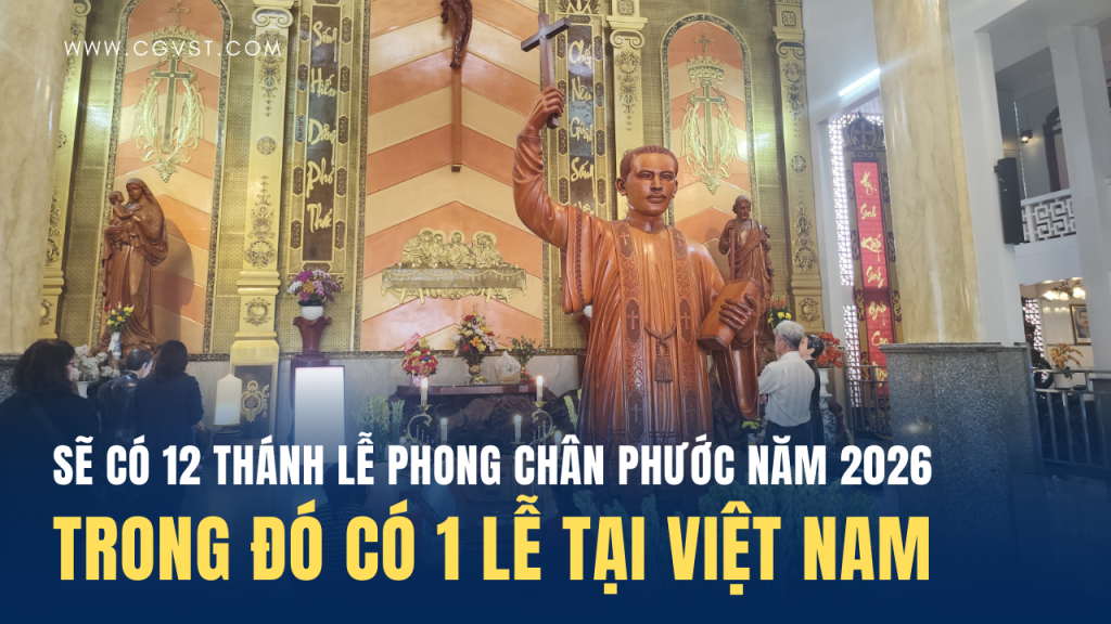 Năm 2026 sẽ có ít nhất 12 lễ phong chân phước, một lễ tại Việt Nam