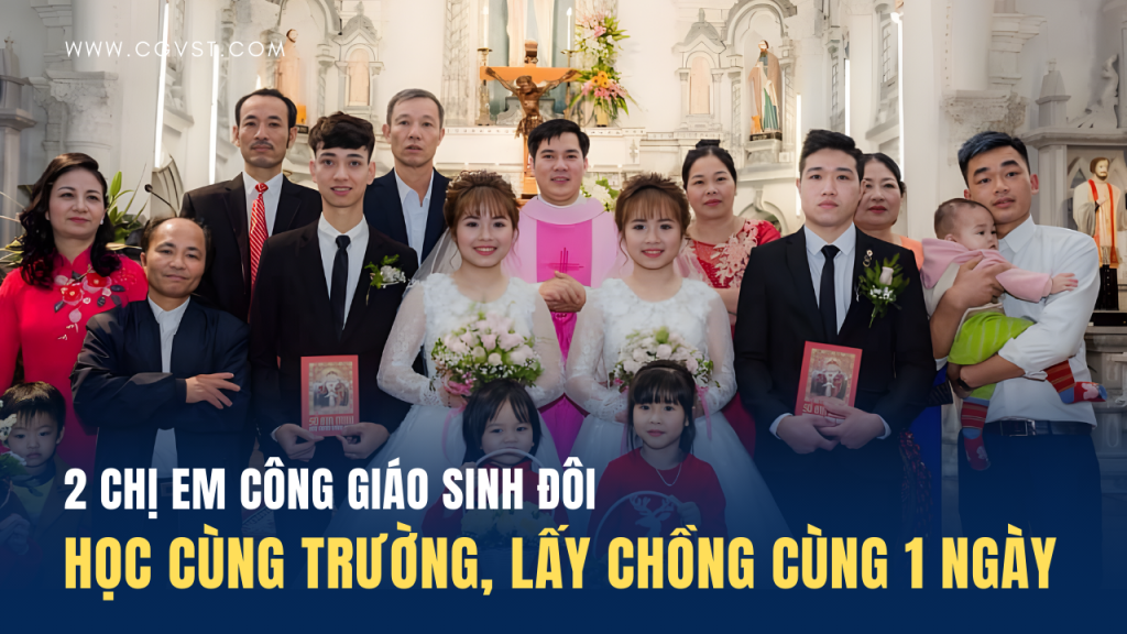 2 chị em Công giáo sinh đôi học cùng trường, lấy chồng cùng một ngày