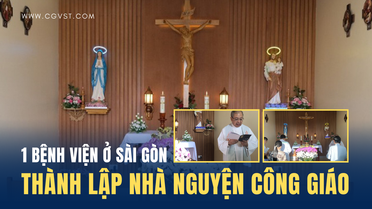 1 bệnh viện Đa khoa tại Sài Gòn thành lập Nhà nguyện ngay trong Bệnh viện