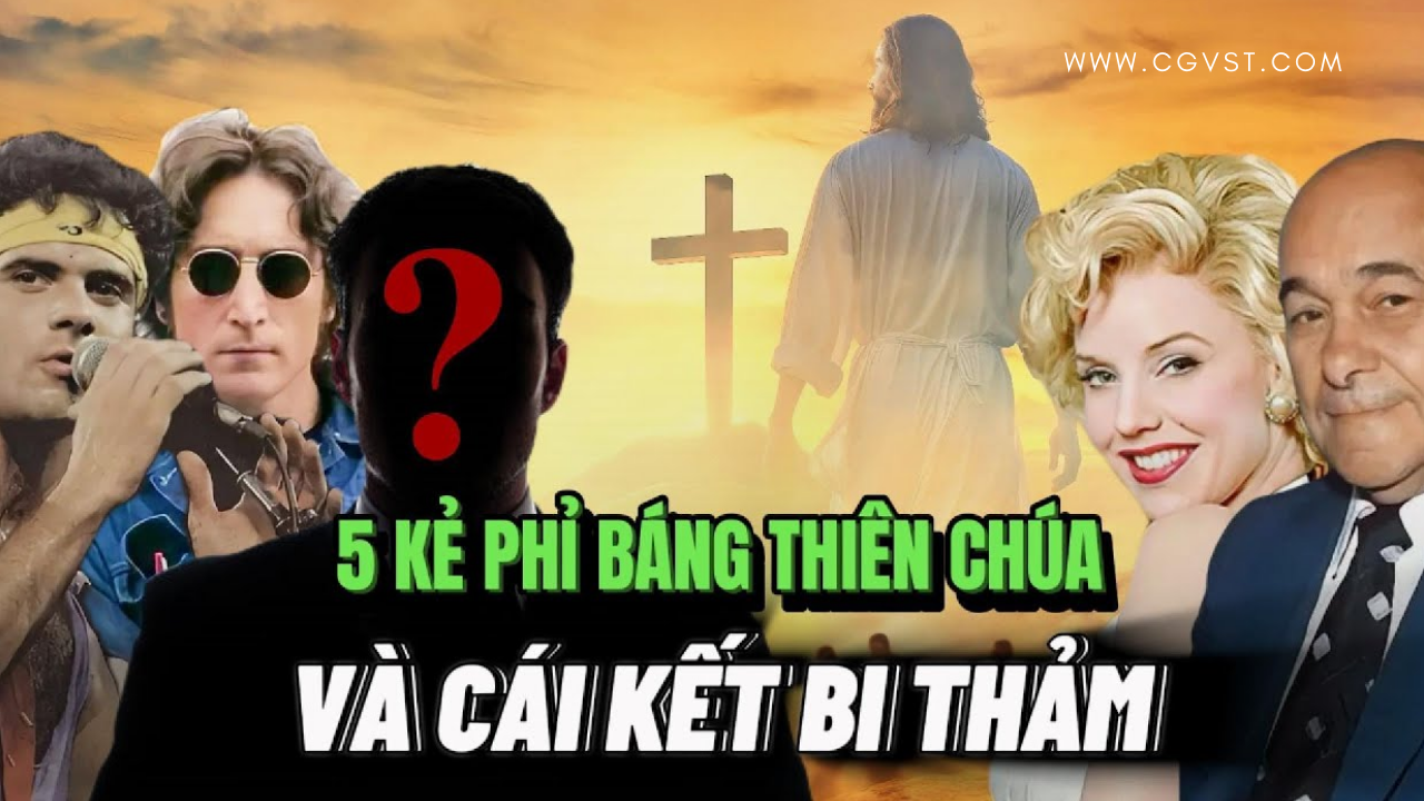 5 người nổi tiếng Thế giới phải chịu quả báo khi nhạo báng Thiên Chúa