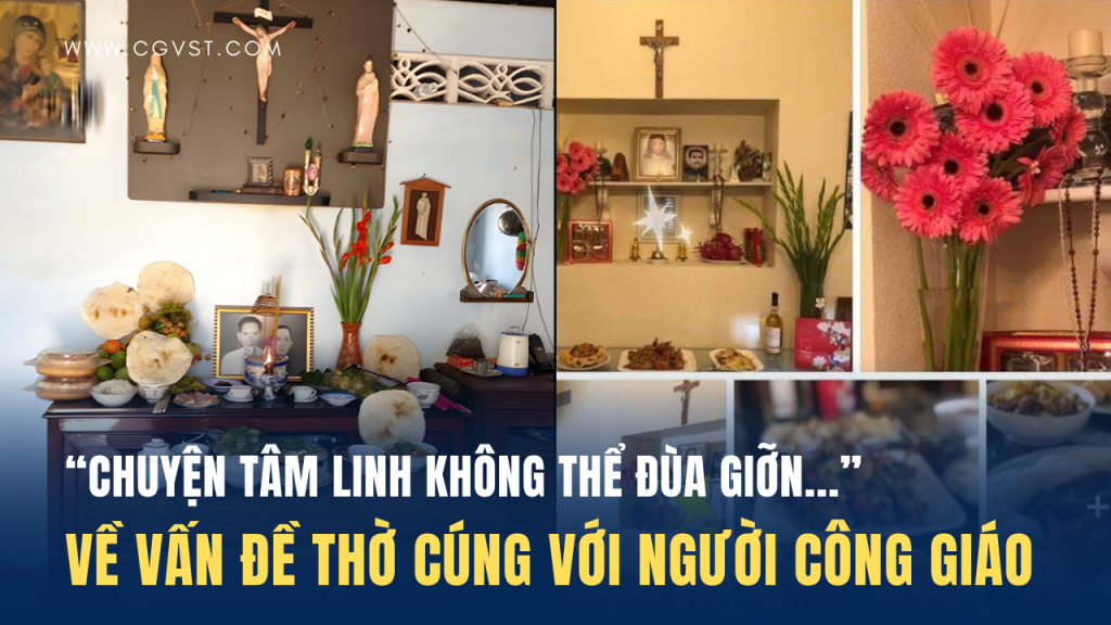 Chuyện tâm linh không thể đùa giỡn…(về vấn đề thờ cúng…)