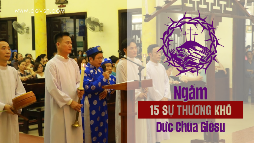 Ngắm 15 sự thương khó Đức Chúa Giêsu