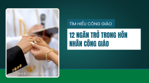 12 ngăn trở trong hôn nhân Công giáo