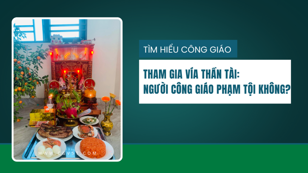Người Công giáo tham gia Vía Thần Tài có tội không?