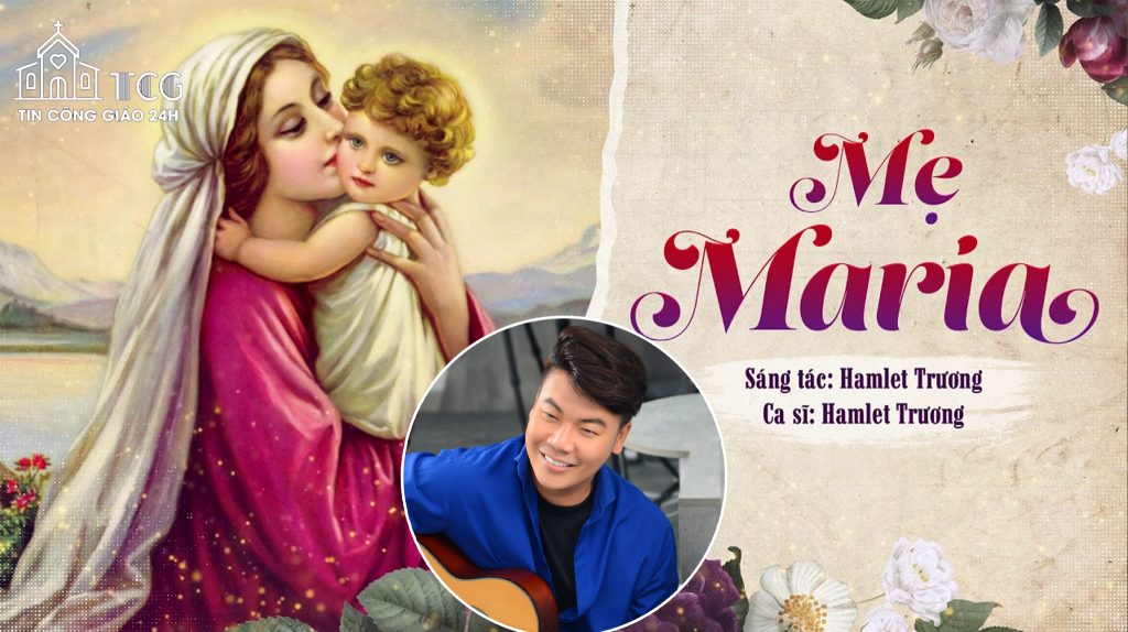 Nhạc sĩ Phật tử kể về lý do sáng tác nhiều bài hát về Mẹ Maria