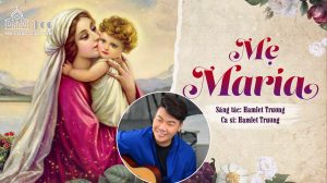 Nhạc sĩ Phật tử kể về lý do sáng tác nhiều bài hát về Mẹ Maria