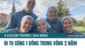 Tuyệt vời, 5 chị em ruột đi tu cùng 1 dòng trong vòng 2 năm