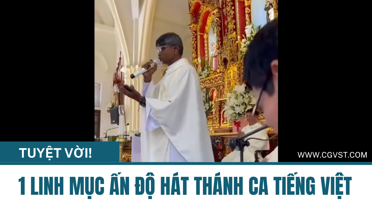 1 Linh mục Ấn Độ hát thánh ca Tiếng Việt rất giỏi