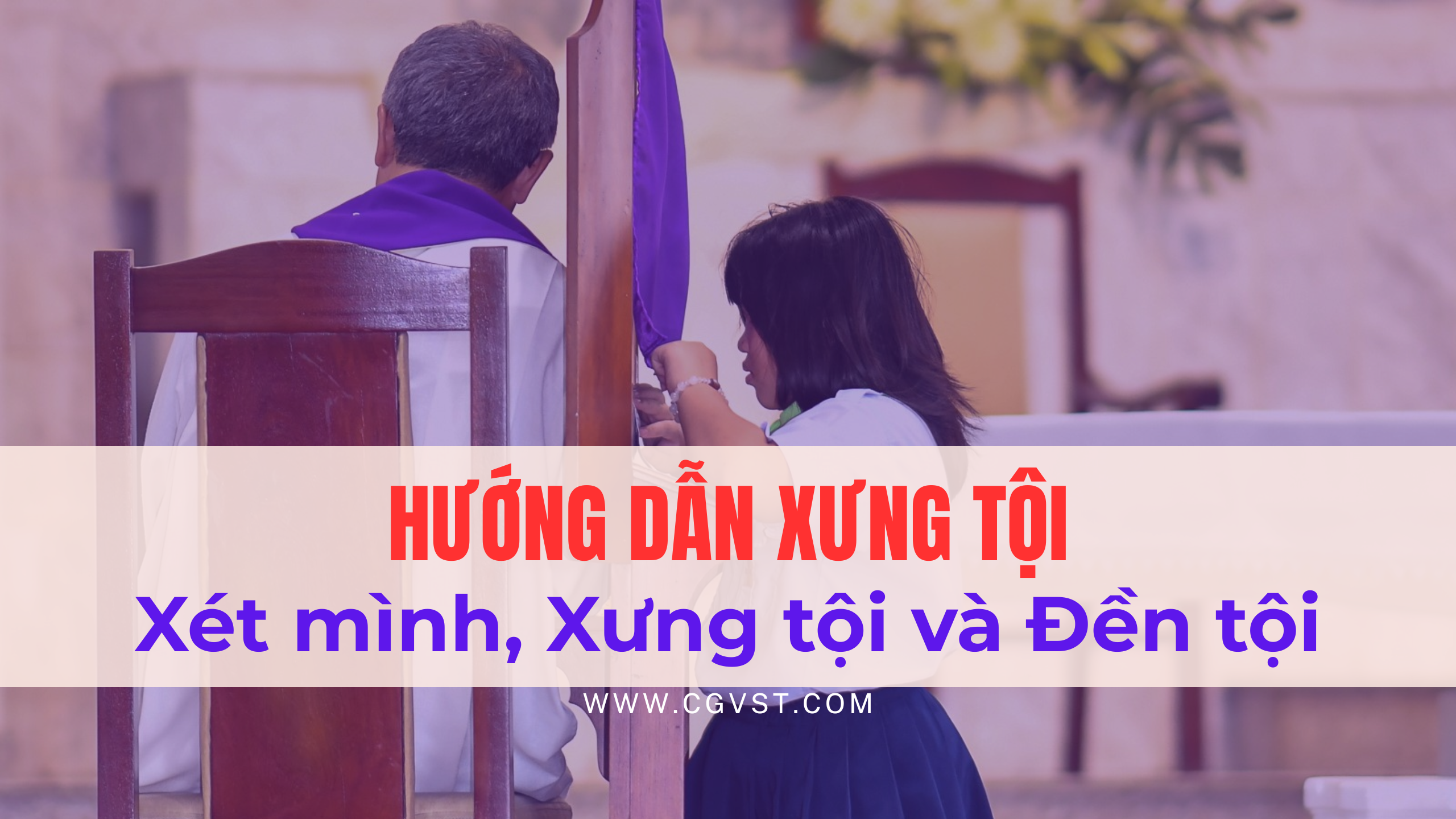 Hướng dẫn Xưng tội: Xét mình, Xưng tội và Đền tội