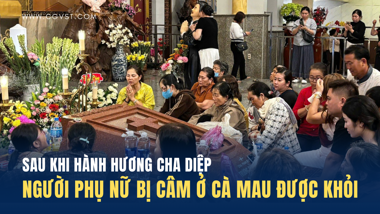 Người phụ nữ ở Cà Mau bị câm được chữa lành sau khi đi hành hương Cha Diệp