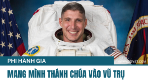 Hành trình đến với Chúa của phi hành gia mang Thánh Thể vào không gian