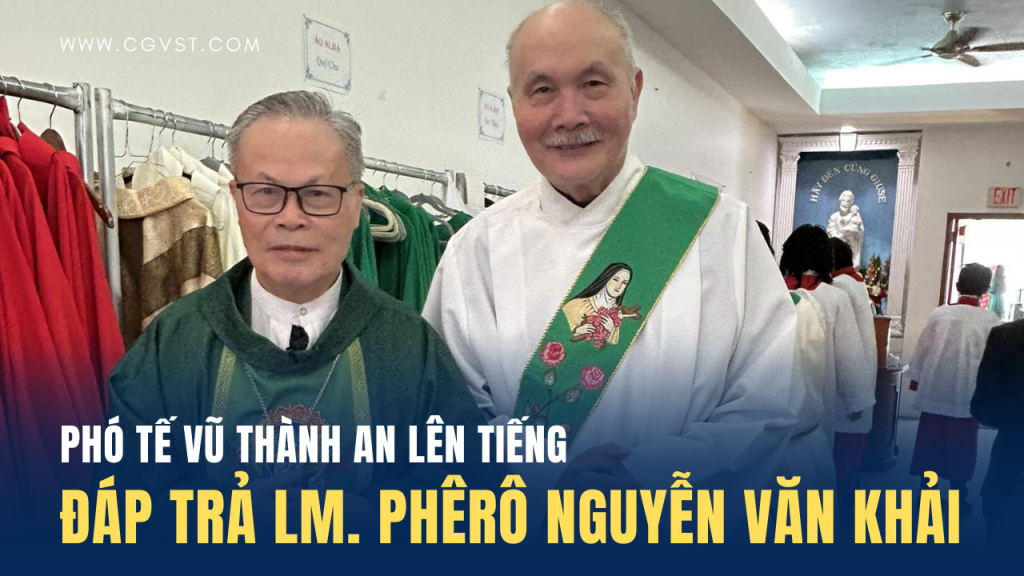 Phó tế Vũ Thành An lên tiếng để minh định trắng đen cùng Cha Khải