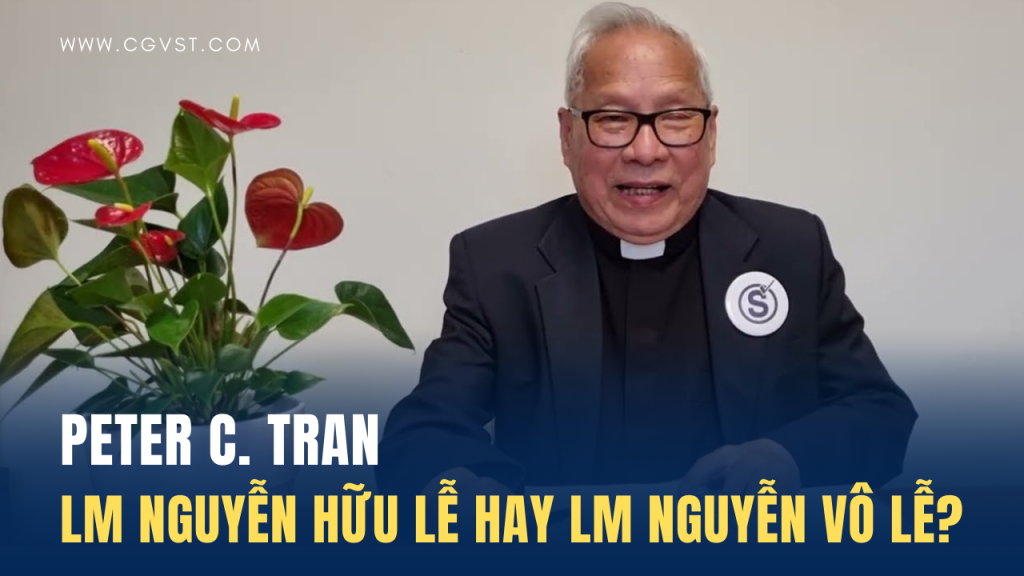 Linh mục Nguyễn Hữu Lễ hay Linh mục Nguyễn Vô Lễ? - Peter C. Tran