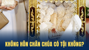 Không hôn chân Chúa có tội không?