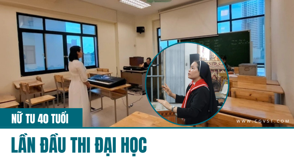 Nữ tu gần 40 tuổi lần đầu thi đại họcNữ tu gần 40 tuổi lần đầu thi đại họcNữ tu gần 40 tuổi lần đầu thi đại học