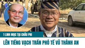 1 Linh mục đang phục vụ tại Châu Phi lên tiếng cùng Cha Khải về Phó tế Vũ Thành An
