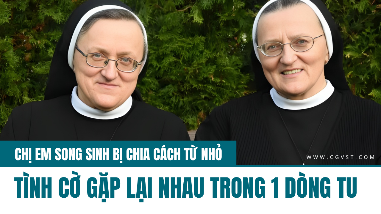 Từ bị chia cách đến gặp lại nhau trong Dòng tu