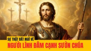 Sự thật bất ngờ về người lính đâm cạnh sườn Chúa - Thánh Longinus