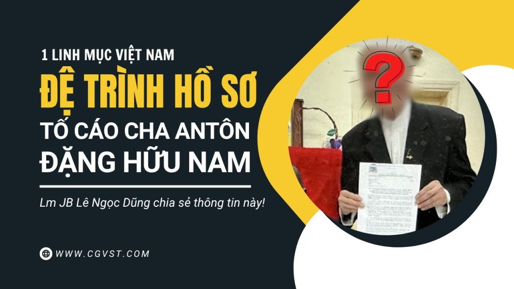 Một linh mục đệ trình hồ sơ chống lại Cha Antôn Đặng Hữu Nam