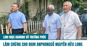 1 Linh mục lên tiếng làm chứng cho ĐGM Anphongsô Nguyễn Hữu Long