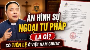 'Án hình sự ngoại tư pháp' trong Công giáo là gì? Có tiền lệ nào ở Việt Nam chưa?