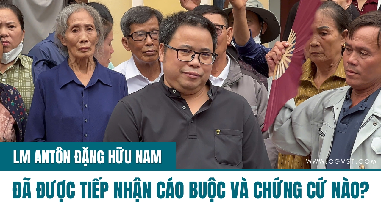 Những cáo buộc và chứng cứ Cha Antôn đã tiếp cận sau ngày 24/7 là gì?