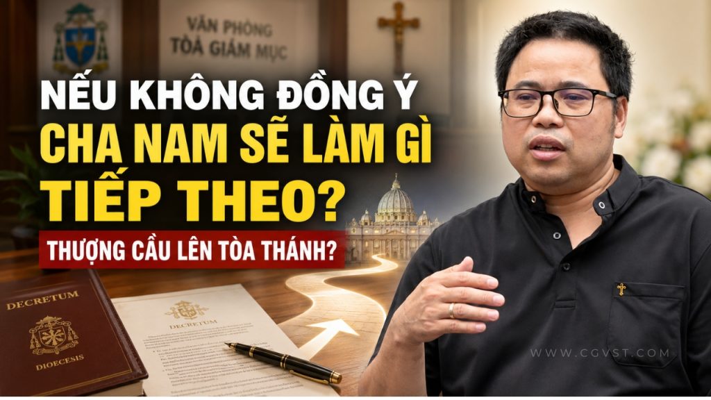 Nếu không đồng ý với quyết định của Giáo phận Vinh, Cha Nam sẽ làm gì tiếp theo?